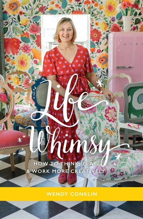 Life Whimsy: How to Think, Play, and Work More Creatively (Hardcover)