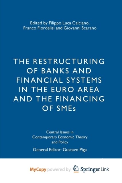 The Restructuring of Banks and Financial Systems in the Euro Area and the Financing of SMEs (Paperback)