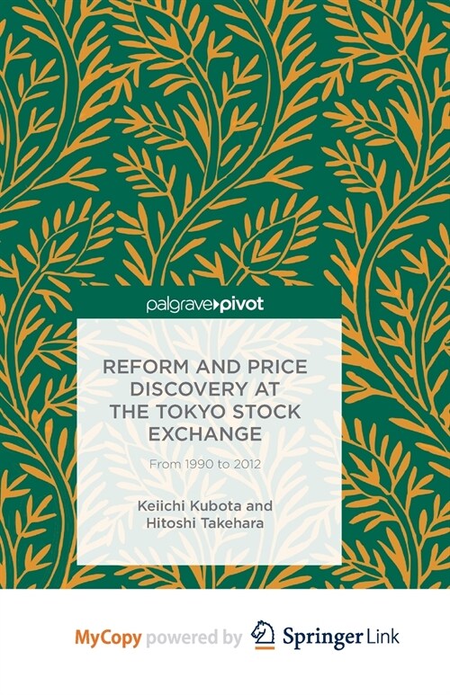 Reform and Price Discovery at the Tokyo Stock Exchange : From 1990 to 2012 (Paperback)