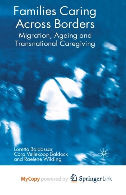 Families Caring Across Borders : Migration, Ageing and Transnational Caregiving (Paperback)