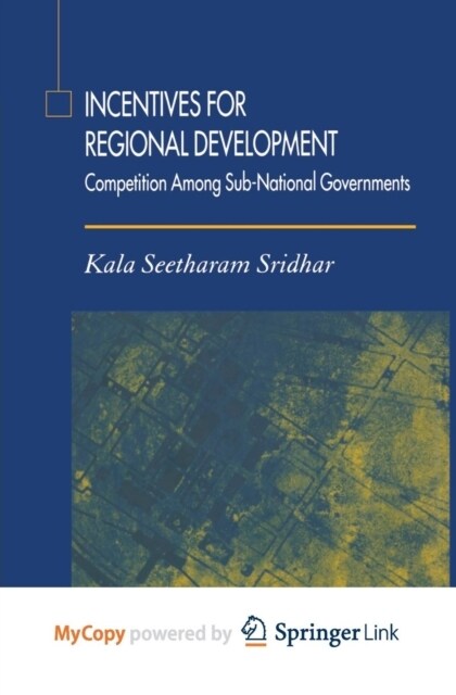 Incentives for Regional Development : Competition Among Sub-National Governments (Paperback)