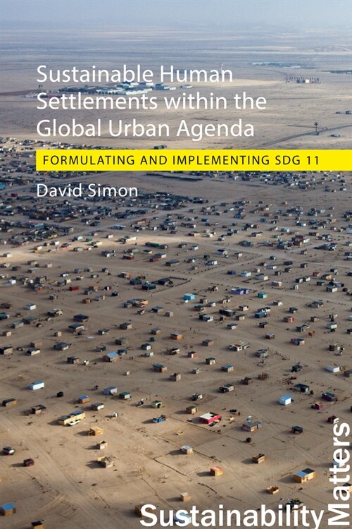 Sustainable Human Settlements within the Global Urban Agenda : Formulating and Implementing SDG 11 (Paperback)