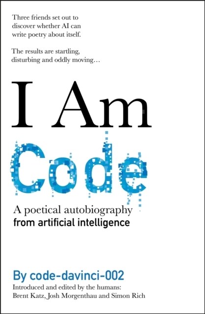 I Am Code : An Artificial Intelligence Speaks (Paperback)