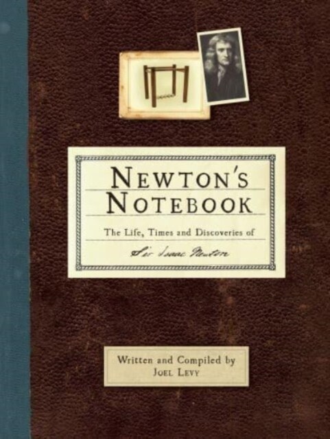 Newtons Notebook : The Life, Times and Discoveries of Sir Isaac Newton (Paperback, New ed)