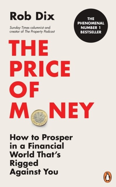 The Price of Money : How to Prosper in a Financial World That’s Rigged Against You (Paperback)