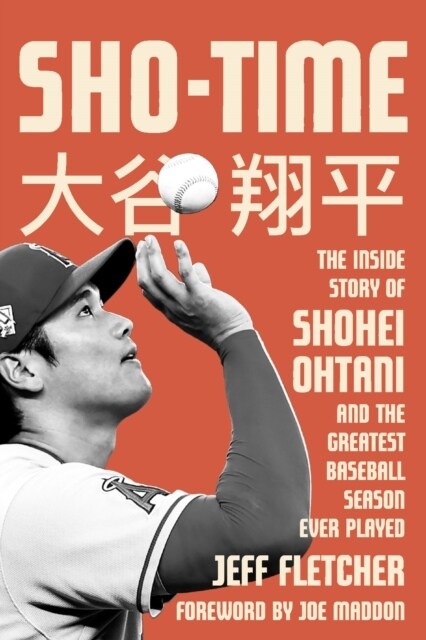 Sho-Time: The Inside Story of Shohei Ohtani and the Greatest Baseball Season Ever Played (Paperback)