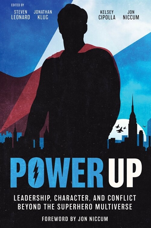 Power Up: Leadership, Character, and Conflict Beyond the Superhero Multiverse (Hardcover)