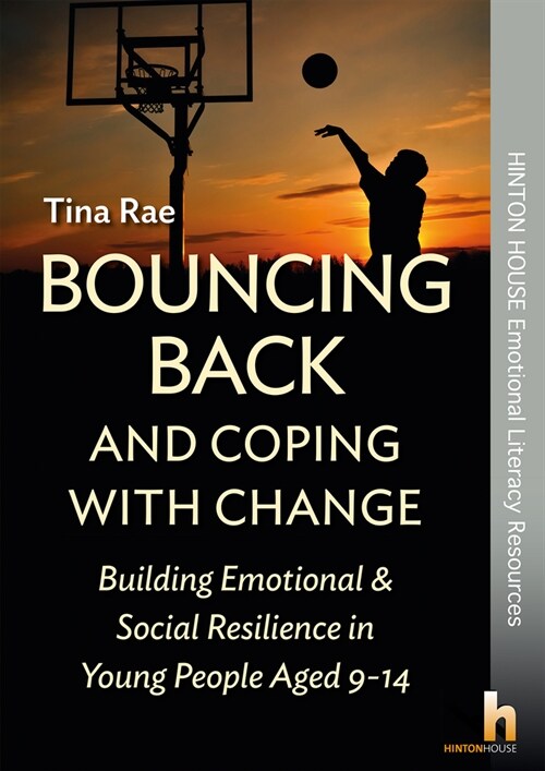 Bouncing Back & Coping with Change: Building Emotional and Social Resilience in Young People Aged 9-14 (Paperback)