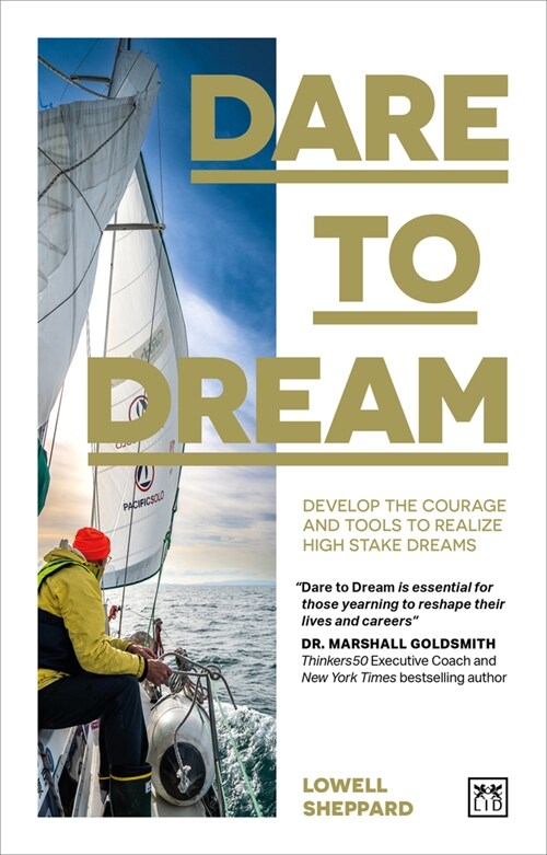 Dare to Dream : Develop the courage and tools to realize high stake dreams (Paperback)