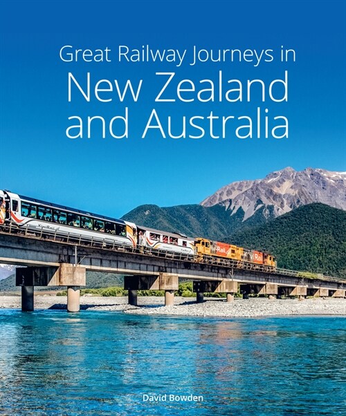 Great Railway Journeys in New Zealand & Australia (Hardcover, 3 Revised edition)