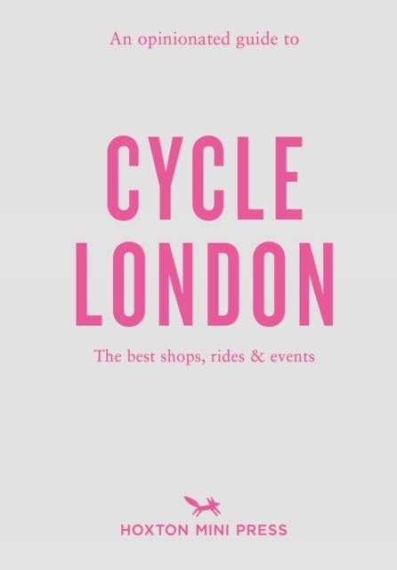 An Opinionated Guide To Cycle London (Paperback)