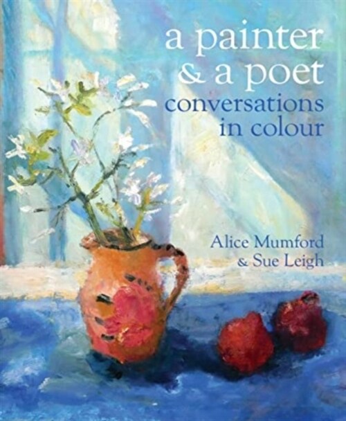 A Poet and a Painter : Conversations in Colour (Paperback)