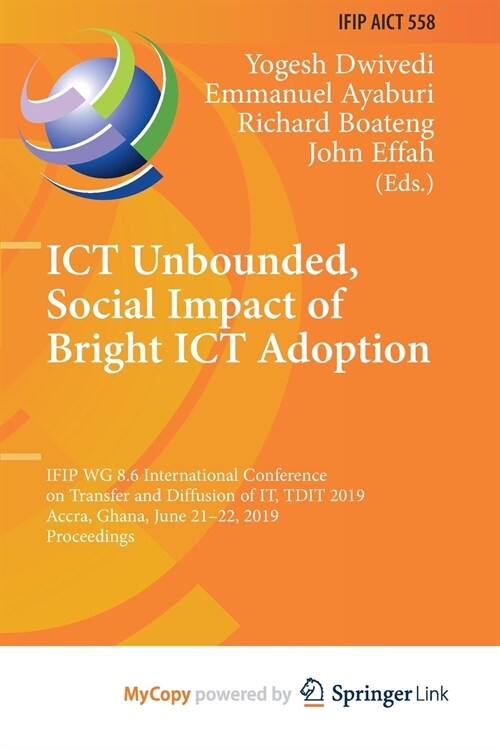 ICT Unbounded, Social Impact of Bright ICT Adoption : IFIP WG 8.6 International Conference on Transfer and Diffusion of IT, TDIT 2019, Accra, Ghana, J (Paperback)