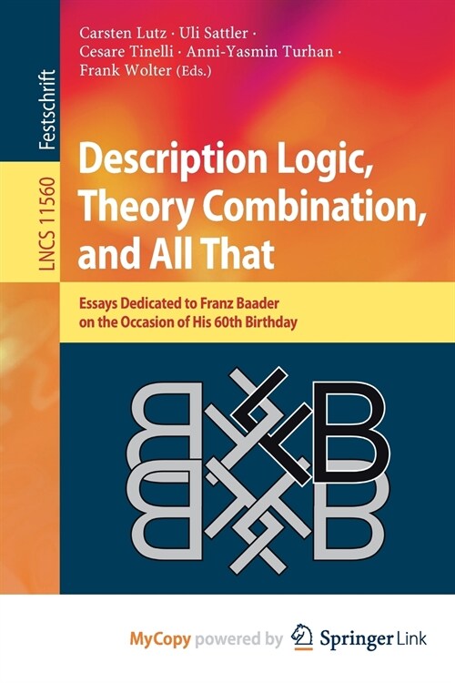 Description Logic, Theory Combination, and All That : Essays Dedicated to Franz Baader on the Occasion of His 60th Birthday (Paperback)