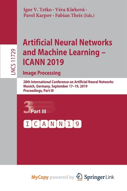 Artificial Neural Networks and Machine Learning - ICANN 2019 : Image Processing : 28th International Conference on Artificial Neural Networks, Munich, (Paperback)