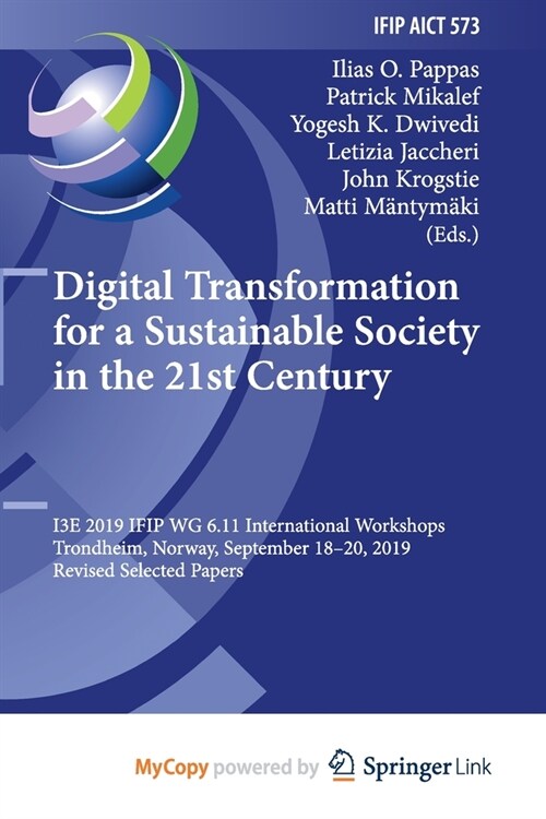 Digital Transformation for a Sustainable Society in the 21st Century : I3E 2019 IFIP WG 6.11 International Workshops, Trondheim, Norway, September 18- (Paperback)