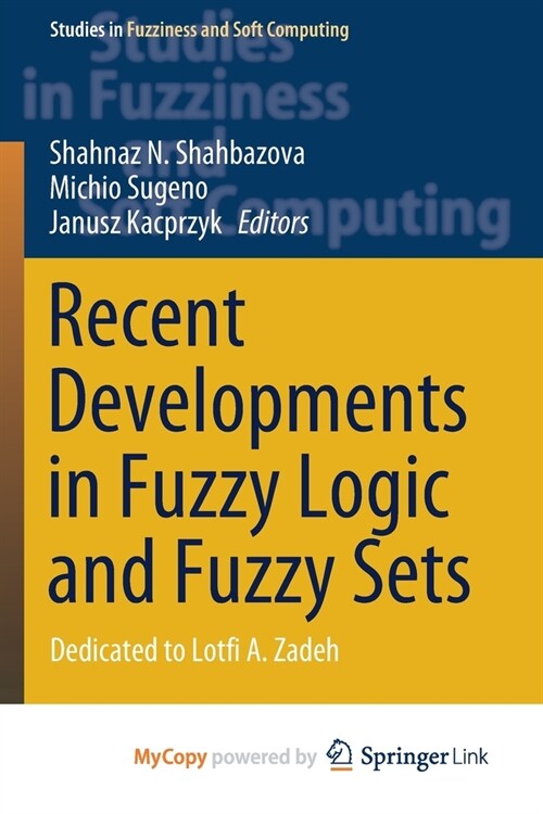 Recent Developments in Fuzzy Logic and Fuzzy Sets : Dedicated to Lotfi A. Zadeh (Paperback)