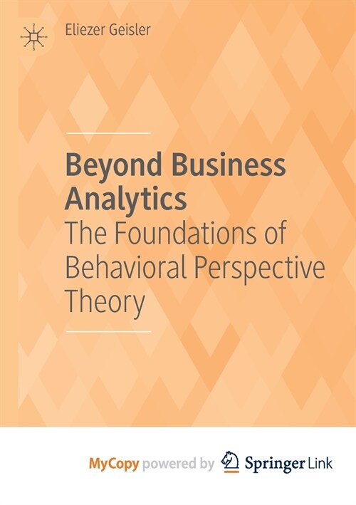 Beyond Business Analytics : The Foundations of Behavioral Perspective Theory (Paperback)