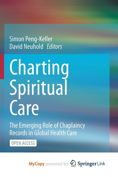 Charting Spiritual Care : The Emerging Role of Chaplaincy Records in Global Health Care (Paperback)