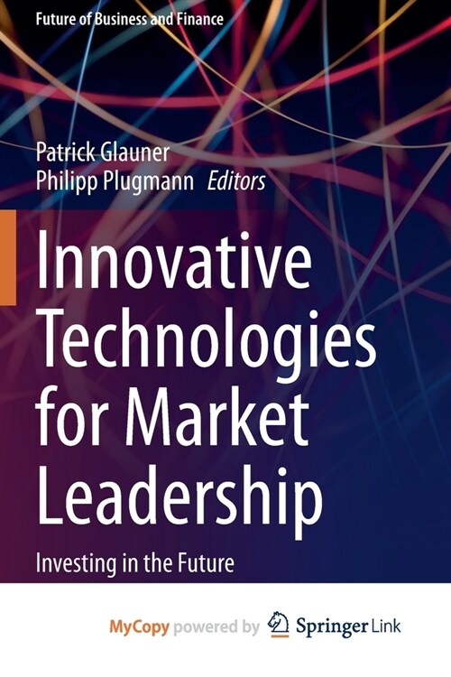 Innovative Technologies for Market Leadership : Investing in the Future (Paperback)