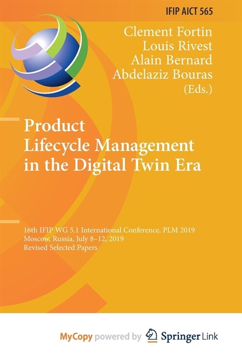 Product Lifecycle Management in the Digital Twin Era : 16th IFIP WG 5.1 International Conference, PLM 2019, Moscow, Russia, July 8-12, 2019, Revised S (Paperback)