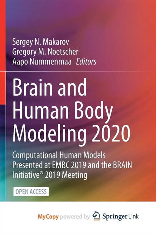 Brain and Human Body Modeling 2020 : Computational Human Models Presented at EMBC 2019 and the BRAIN Initiative(R) 2019 Meeting (Paperback)