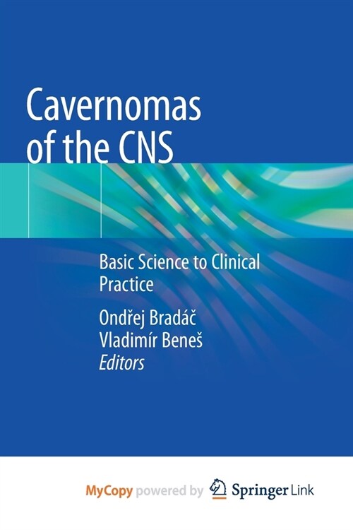 Cavernomas of the CNS : Basic Science to Clinical Practice (Paperback)