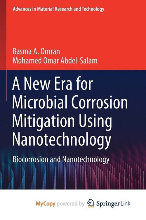 A New Era for Microbial Corrosion Mitigation Using Nanotechnology : Biocorrosion and Nanotechnology (Paperback)