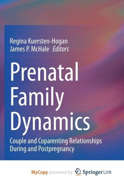 Prenatal Family Dynamics : Couple and Coparenting Relationships During and Postpregnancy (Paperback)