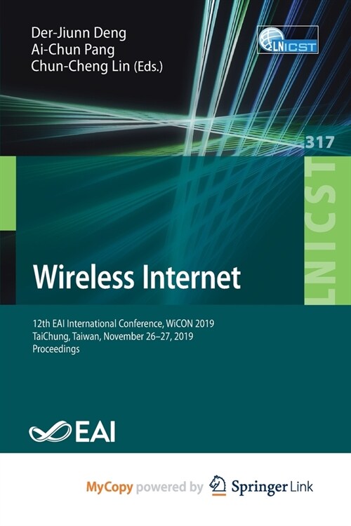 Wireless Internet : 12th EAI International Conference, WiCON 2019, TaiChung, Taiwan, November 26-27, 2019, Proceedings (Paperback)