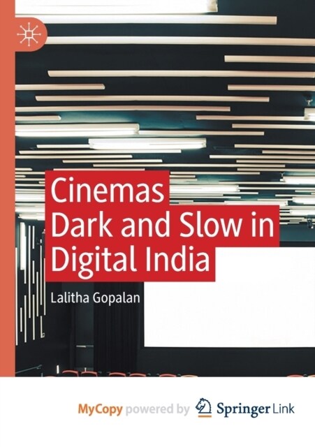 Cinemas Dark and Slow in Digital India (Paperback)