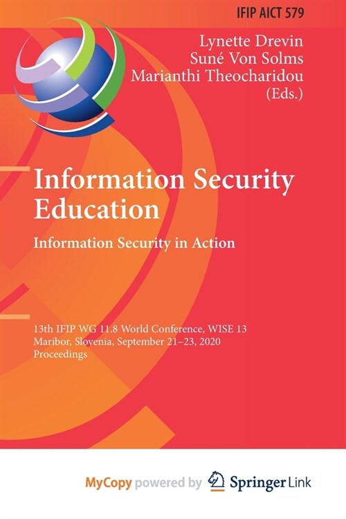 Information Security Education. Information Security in Action : 13th IFIP WG 11.8 World Conference, WISE 13, Maribor, Slovenia, September 21-23, 2020 (Paperback)
