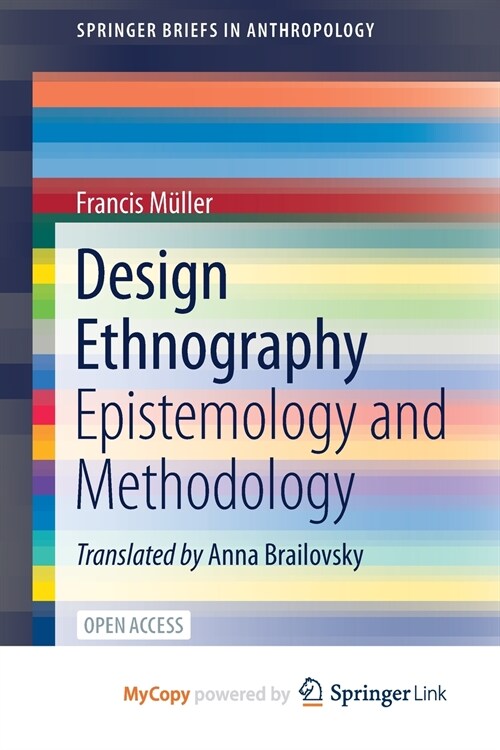 Design Ethnography : Epistemology and Methodology (Paperback)