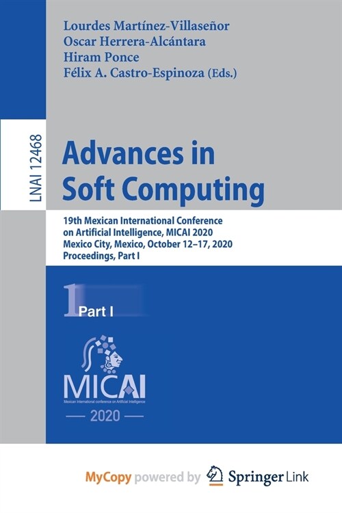 Advances in Soft Computing : 19th Mexican International Conference on Artificial Intelligence, MICAI 2020, Mexico City, Mexico, October 12-17, 2020, P (Paperback)
