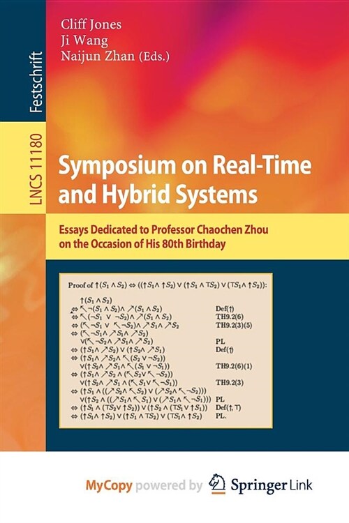 Symposium on Real-Time and Hybrid Systems : Essays Dedicated to Professor Chaochen Zhou on the Occasion of His 80th Birthday (Paperback)