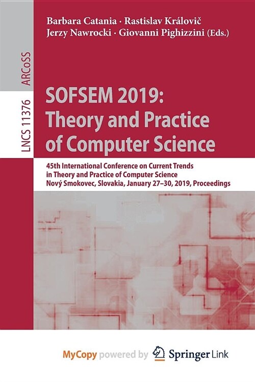 SOFSEM 2019 : Theory and Practice of Computer Science : 45th International Conference on Current Trends in Theory and Practice of Computer Science, No (Paperback)