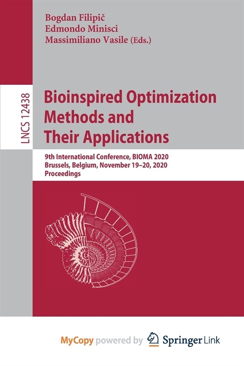 Bioinspired Optimization Methods and Their Applications : 9th International Conference, BIOMA 2020, Brussels, Belgium, November 19-20, 2020, Proceedin (Paperback)