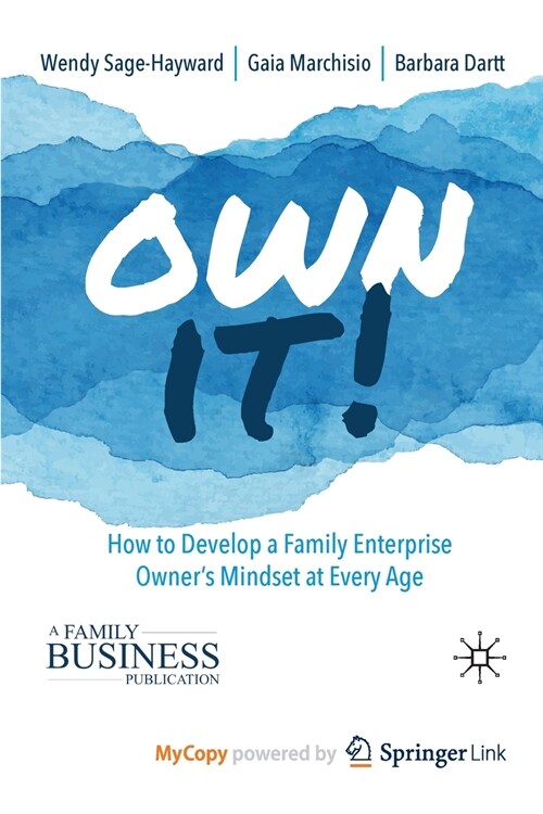 Own It! : How to Develop a Family Enterprise Owners Mindset at Every Age (Paperback)