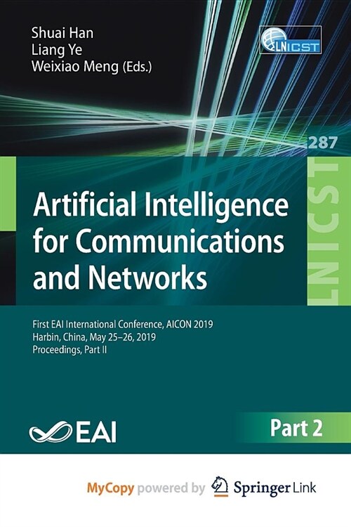 Artificial Intelligence for Communications and Networks : First EAI International Conference, AICON 2019, Harbin, China, May 25-26, 2019, Proceedings, (Paperback)
