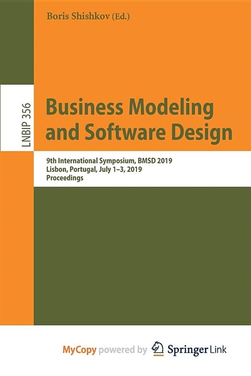 Business Modeling and Software Design : 9th International Symposium, BMSD 2019, Lisbon, Portugal, July 1-3, 2019, Proceedings (Paperback)