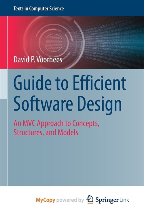 Guide to Efficient Software Design : An MVC Approach to Concepts, Structures, and Models (Paperback)