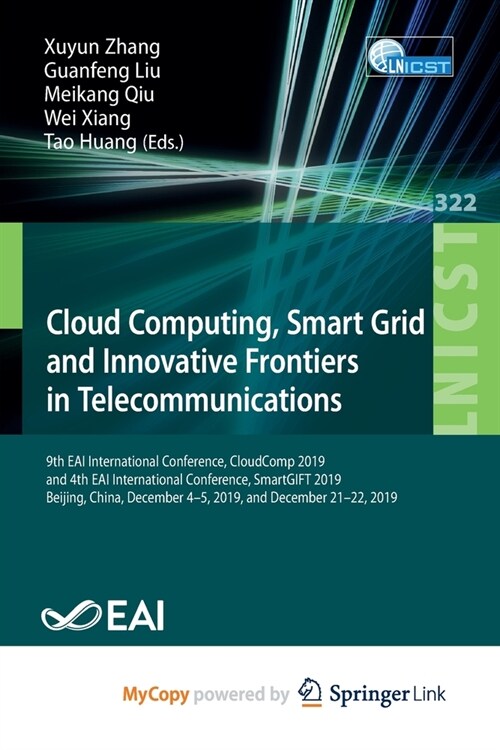 Cloud Computing, Smart Grid and Innovative Frontiers in Telecommunications : 9th EAI International Conference, CloudComp 2019, and 4th EAI Internation (Paperback)