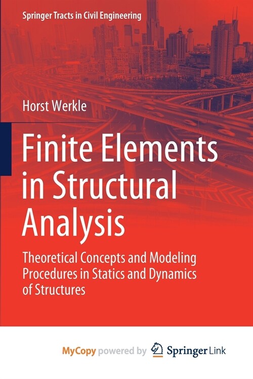 Finite Elements in Structural Analysis : Theoretical Concepts and Modeling Procedures in Statics and Dynamics of Structures (Paperback)