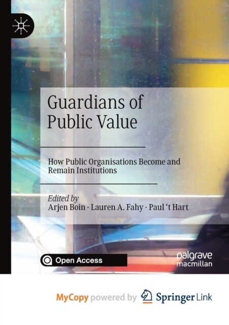 Guardians of Public Value : How Public Organisations Become and Remain Institutions (Paperback)