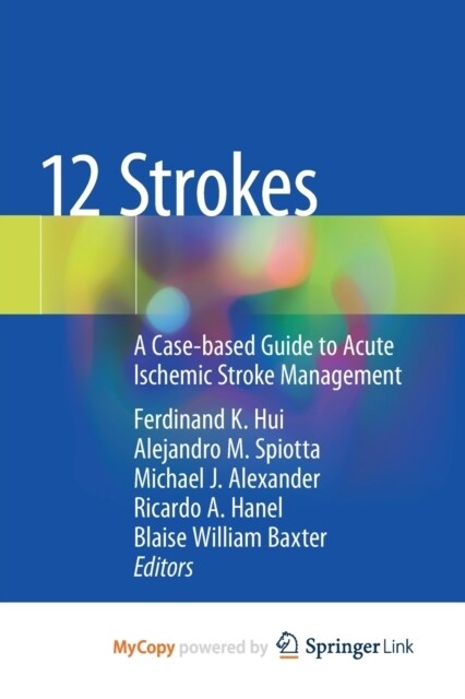 12 Strokes : A Case-based Guide to Acute Ischemic Stroke Management (Paperback)