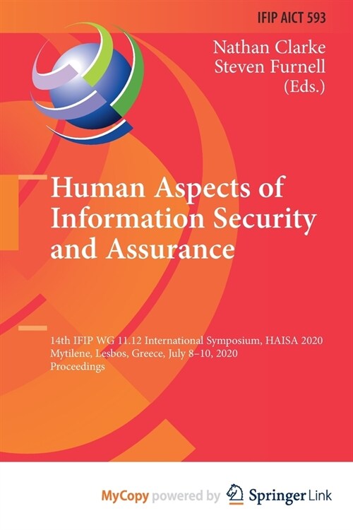 Human Aspects of Information Security and Assurance : 14th IFIP WG 11.12 International Symposium, HAISA 2020, Mytilene, Lesbos, Greece, July 8-10, 202 (Paperback)