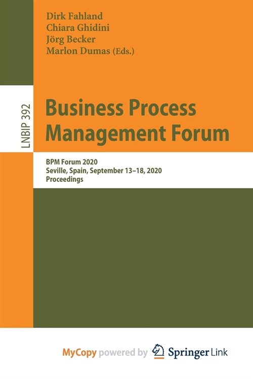 Business Process Management Forum : BPM Forum 2020, Seville, Spain, September 13-18, 2020, Proceedings (Paperback)