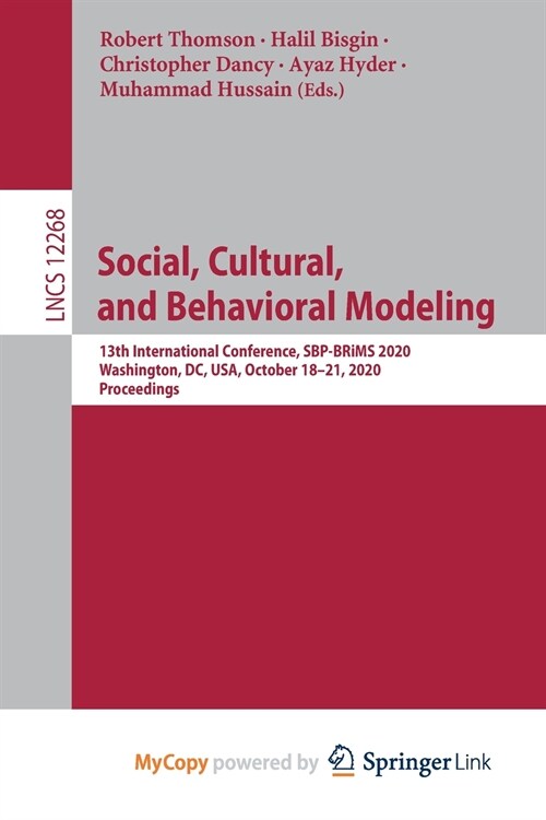 Social, Cultural, and Behavioral Modeling : 13th International Conference, SBP-BRiMS 2020, Washington, DC, USA, October 18-21, 2020, Proceedings (Paperback)