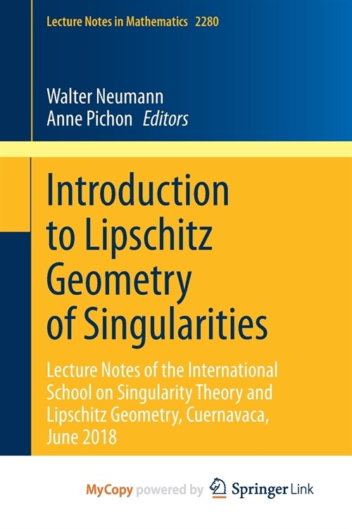 Introduction to Lipschitz Geometry of Singularities : Lecture Notes of the International School on Singularity Theory and Lipschitz Geometry, Cuernava (Paperback)