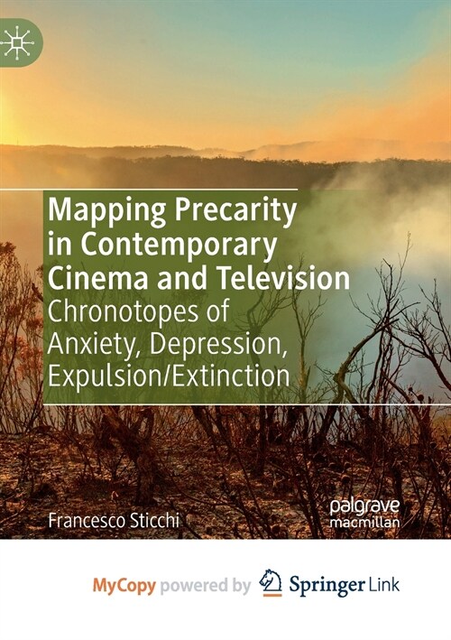 Mapping Precarity in Contemporary Cinema and Television : Chronotopes of Anxiety, Depression, Expulsion/Extinction (Paperback)